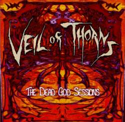 Veil Of Thorns : The Dead God Sessions